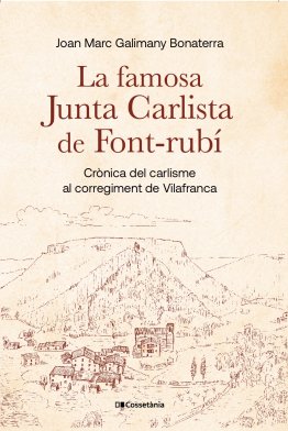 La famosa Junta Carlista de Font-rubí - Crònica del carlisme al corregiment de Vilafranca