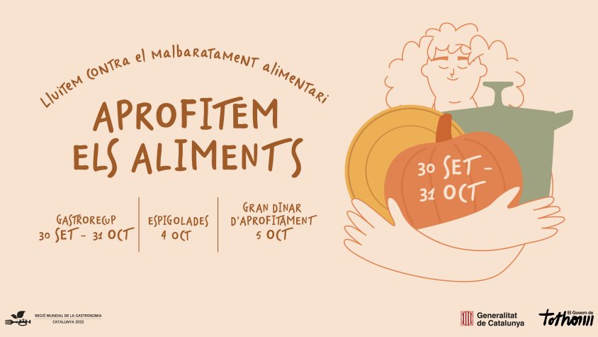 Campanya “Aprofitem els Aliments”, iniciativa impulsada pel Departament d’Agricultura, Ramaderia, Pesca i Alimentació per reduir el malbaratament alimentari